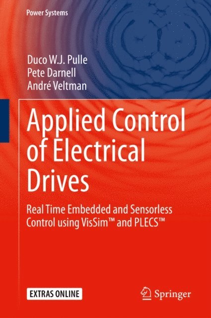 Andre Veltman, Pete Darnell, Duco W. J. Pulle - Applied Control of Electrical Drives, E-bok