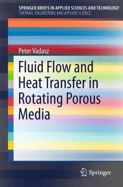 Peter Vadasz - Fluid Flow and Heat Transfer in Rotating Porous Media, E-bok