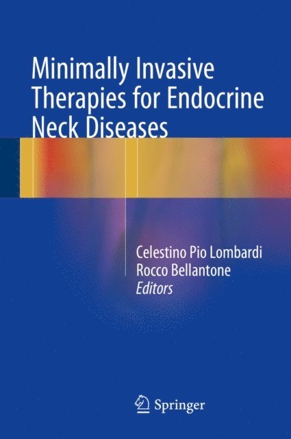Rocco Bellantone, Celestino Pio Lombardi - Minimally Invasive Therapies for Endocrine Neck Diseases, E-bok