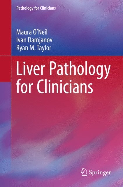 Ryan M. Taylor, Ivan Damjanov, Maura O'Neil - Liver Pathology for Clinicians, E-bok