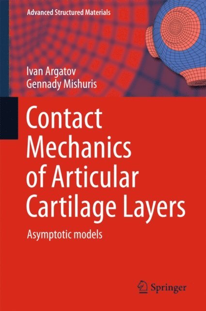 Gennady Mishuris, Ivan Argatov - Contact Mechanics of Articular Cartilage Layers, E-bok