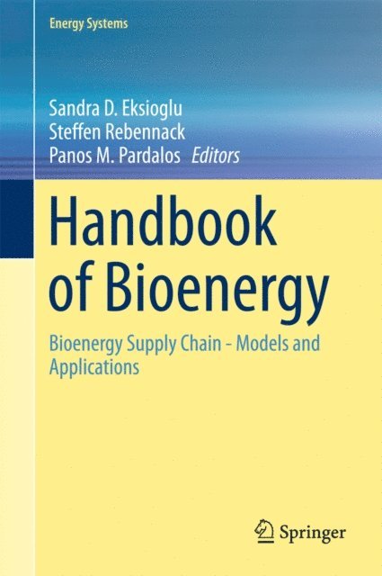 Panos M. Pardalos, Steffen Rebennack, Sandra D. Eksioglu - Handbook of Bioenergy, E-bok