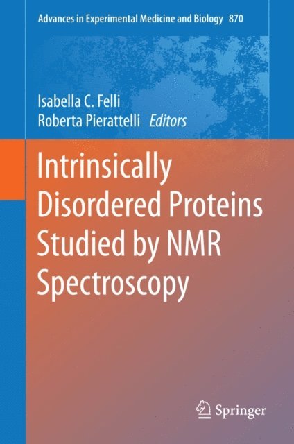 Roberta Pierattelli, Isabella C. Felli - Intrinsically Disordered Proteins Studied by NMR Spectroscopy, E-bok