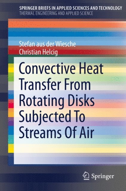 Christian Helcig, Stefan aus der Wiesche - Convective Heat Transfer From Rotating Disks Subjected To Streams Of Air, E-bok