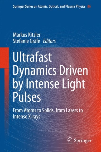 Stefanie Grafe, Markus Kitzler - Ultrafast Dynamics Driven by Intense Light Pulses, E-bok