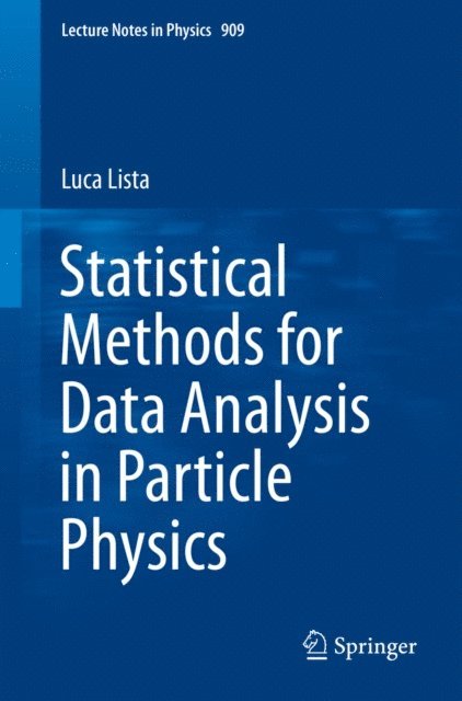 Luca Lista - Statistical Methods for Data Analysis in Particle Physics, E-bok