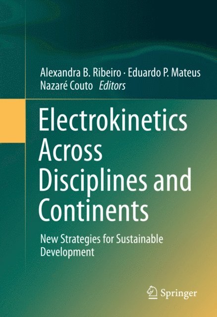 Nazare Couto, Eduardo P. Mateus, Alexandra B. Ribeiro - Electrokinetics Across Disciplines and Continents, E-bok