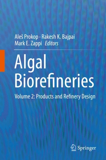 Mark E. Zappi, Rakesh K. Bajpai, Ales Prokop - Algal Biorefineries, E-bok