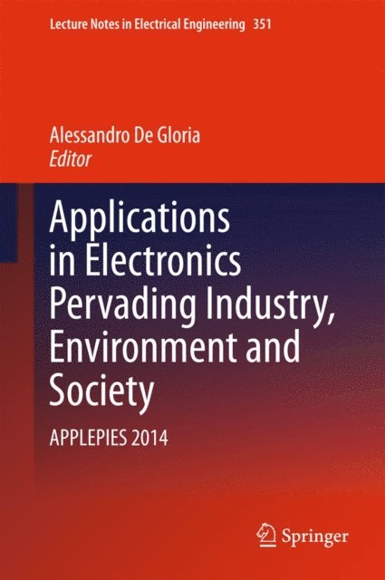 Alessandro De Gloria - Applications in Electronics Pervading Industry, Environment and Society, E-bok