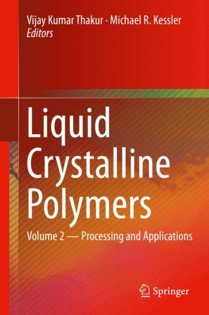 Michael R. Kessler, Vijay Kumar Thakur - Liquid Crystalline Polymers, E-bok