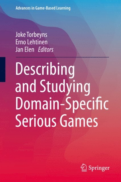 Jan Elen, Erno Lehtinen, Joke Torbeyns - Describing and Studying Domain-Specific Serious Games, E-bok