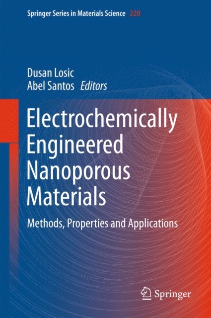 Abel Santos, Dusan Losic - Electrochemically Engineered Nanoporous Materials, E-bok