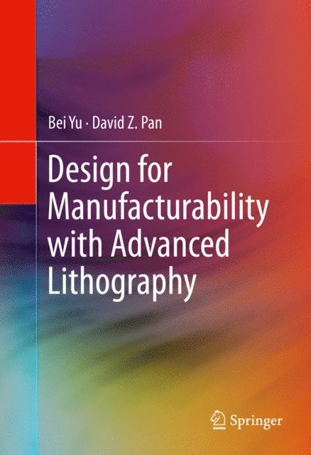 David Z. Pan, Bei Yu - Design for Manufacturability with Advanced Lithography, E-bok