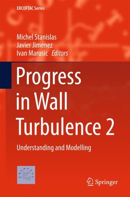 Ivan Marusic, Javier Jimenez, Michel Stanislas - Progress in Wall Turbulence 2, E-bok