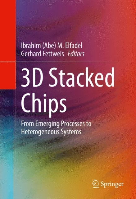 Gerhard Fettweis, Ibrahim (Abe) M. Elfadel - 3D Stacked Chips, E-bok