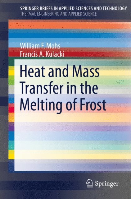 Francis A. Kulacki, William F. Mohs - Heat and Mass Transfer in the Melting of Frost, E-bok