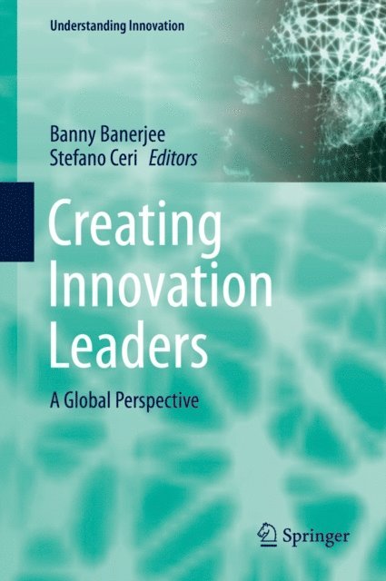 Stefano Ceri, Banny Banerjee - Creating Innovation Leaders, E-bok