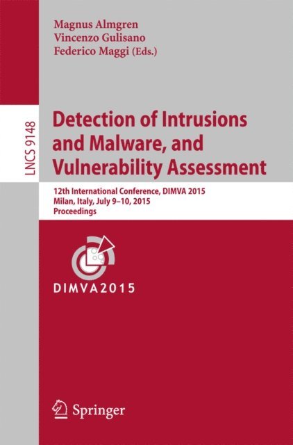 Federico Maggi, Vincenzo Gulisano, Magnus Almgren - Detection of Intrusions and Malware, and Vulnerability Assessment, E-bok