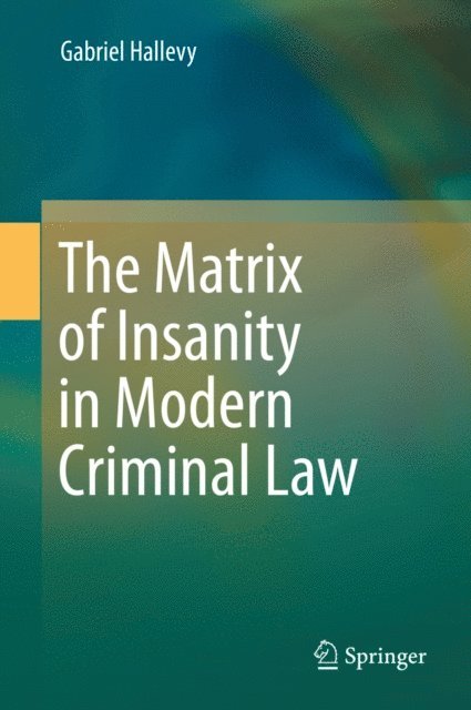 Gabriel Hallevy - Matrix of Insanity in Modern Criminal Law, E-bok