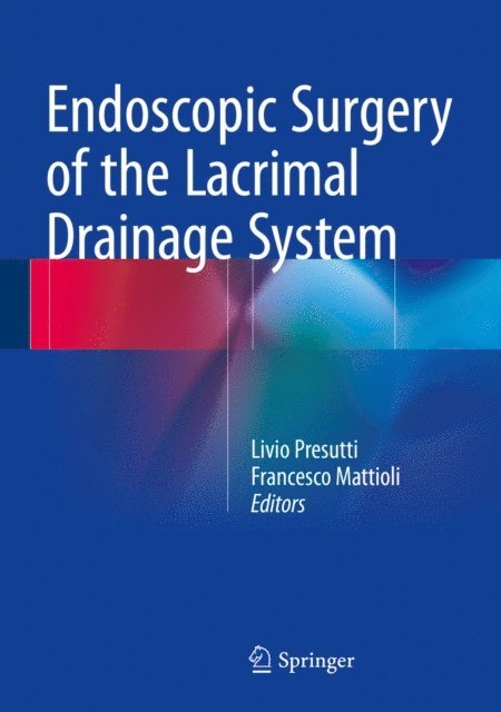 Francesco Mattioli, Livio Presutti - Endoscopic Surgery of the Lacrimal Drainage System, E-bok