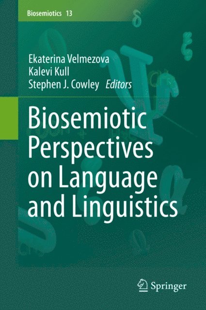 Stephen J. Cowley, Kalevi Kull, Ekaterina Velmezova - Biosemiotic Perspectives on Language and Linguistics, E-bok