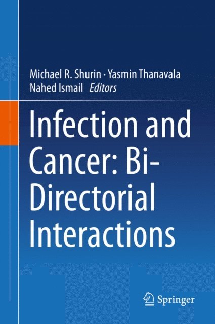 Nahed Ismail, Yasmin Thanavala, Michael R. Shurin - Infection and Cancer: Bi-Directorial Interactions, E-bok