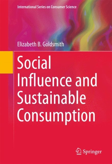 Elizabeth B Goldsmith - Social Influence and Sustainable Consumption, E-bok