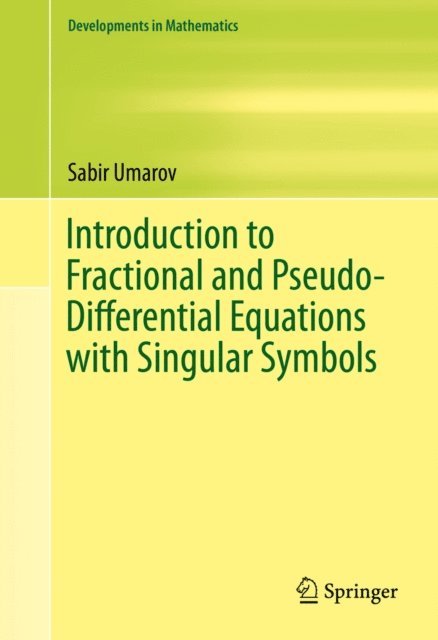 Sabir Umarov - Introduction to Fractional and Pseudo-Differential Equations with Singular Symbols, E-bok