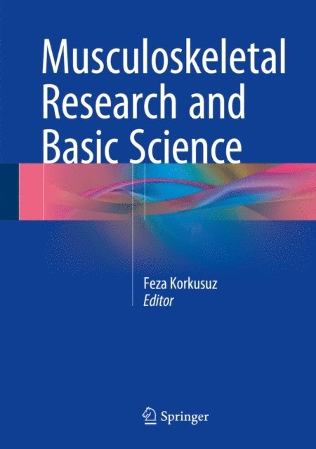 Feza Korkusuz - Musculoskeletal Research and Basic Science, E-bok