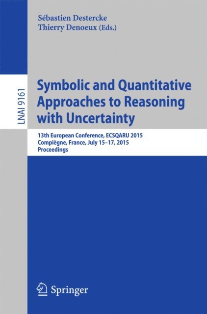 Thierry Denoeux, Sebastien Destercke - Symbolic and Quantitative Approaches to Reasoning with Uncertainty, E-bok