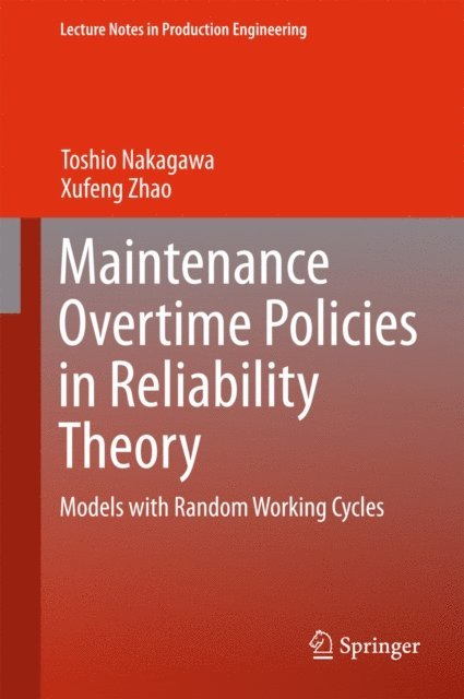 Xufeng Zhao, Toshio Nakagawa - Maintenance Overtime Policies in Reliability Theory, E-bok
