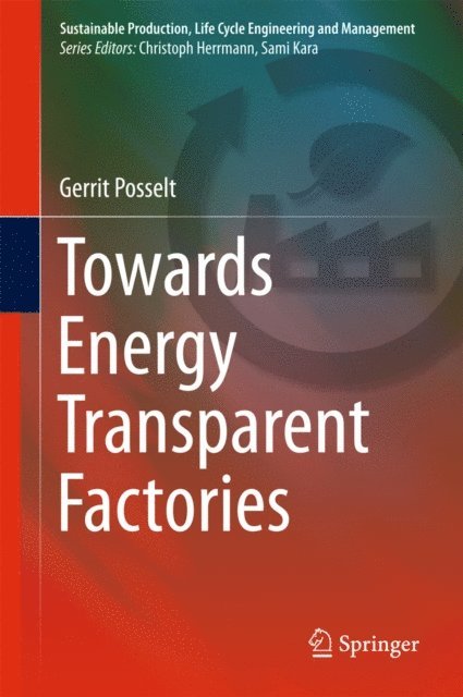 Gerrit Posselt - Towards Energy Transparent Factories, E-bok