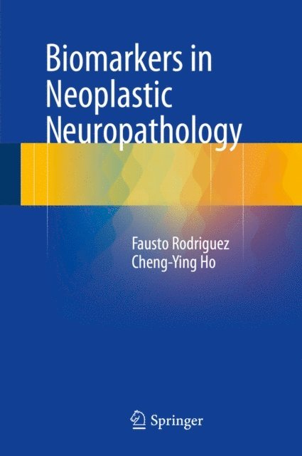 Cheng-Ying Ho, Fausto Rodriguez - Biomarkers in Neoplastic Neuropathology, E-bok