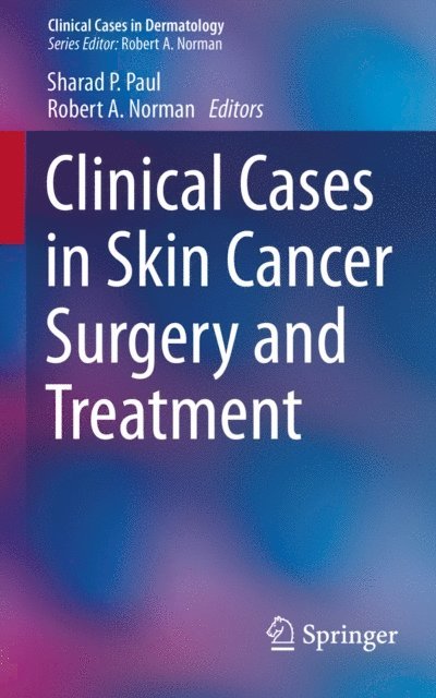 Robert A. Norman, Sharad P. Paul - Clinical Cases in Skin Cancer Surgery and Treatment, E-bok