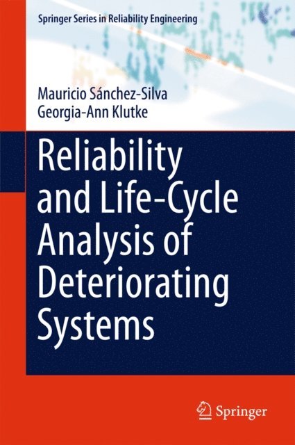 Georgia-Ann Klutke, Mauricio Sanchez-Silva - Reliability and Life-Cycle Analysis of Deteriorating Systems, E-bok