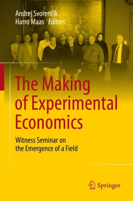 Harro Maas, Andrej Svorencik - Making of Experimental Economics, E-bok