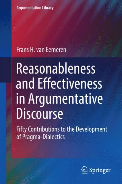 Frans H. van Eemeren - Reasonableness and Effectiveness in Argumentative Discourse, E-bok