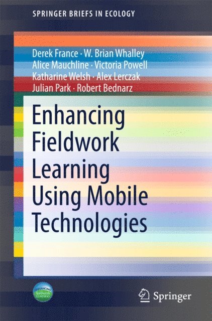 Robert S. Bednarz, Julian Park, Alex Lerczak, Katharine Welsh, Victoria Powell, Alice Mauchline, W. Brian Whalley, Derek France - Enhancing Fieldwork Learning Using Mobile Technologies, E-bok