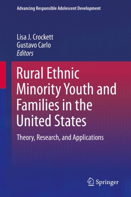 Gustavo Carlo, Lisa J. Crockett - Rural Ethnic Minority Youth and Families in the United States, E-bok