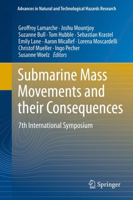 Susanne Woelz, Ingo Pecher, Christof Mueller, Lorena Moscardelli, Aaron Micallef, Emily Lane, Sebastian Krastel, Tom Hubble, Suzanne Bull, Joshu Mountjoy, Geoffroy Lamarche - Submarine Mass Movements and their Consequences, E-bok