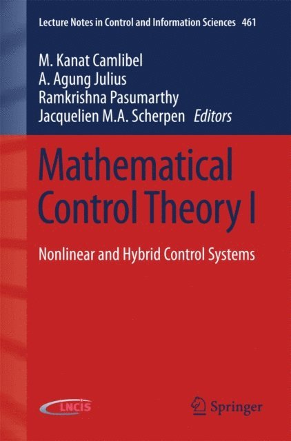 Jacquelien M.A. Scherpen, Ramkrishna Pasumarthy, A. Agung Julius, M. Kanat Camlibel - Mathematical Control Theory I, E-bok
