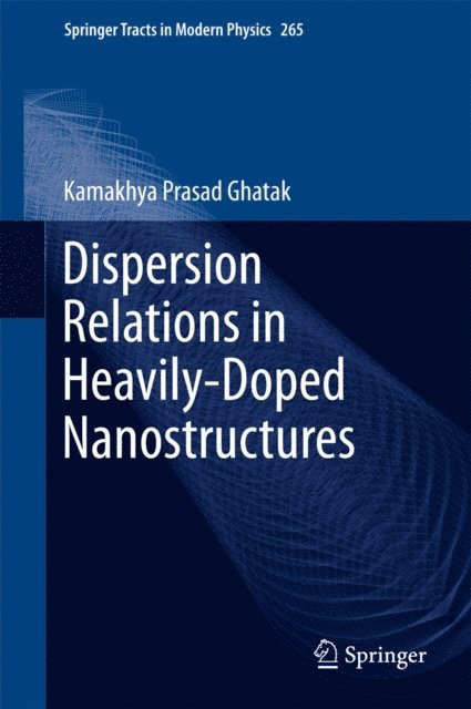 Kamakhya Prasad Ghatak - Dispersion Relations in Heavily-Doped Nanostructures, E-bok