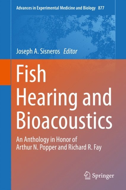 Joseph A. Sisneros - Fish Hearing and Bioacoustics, E-bok