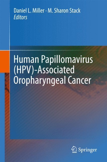 M. Sharon Stack, Daniel L. Miller - Human Papillomavirus (HPV)-Associated Oropharyngeal Cancer, E-bok