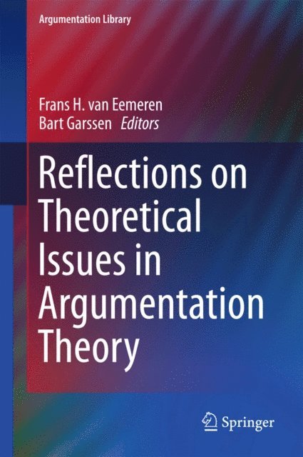 Bart Garssen, Frans H. van Eemeren - Reflections on Theoretical Issues in Argumentation Theory, E-bok