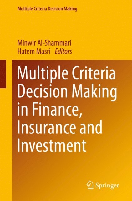 Hatem Masri, Minwir Al-Shammari - Multiple Criteria Decision Making in Finance, Insurance and Investment, E-bok