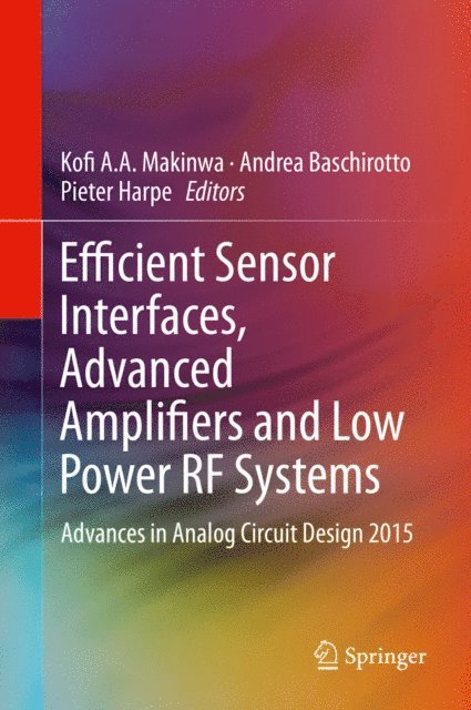 Pieter Harpe, Andrea Baschirotto, Kofi A.A. Makinwa - Efficient Sensor Interfaces, Advanced Amplifiers and Low Power RF Systems, E-bok