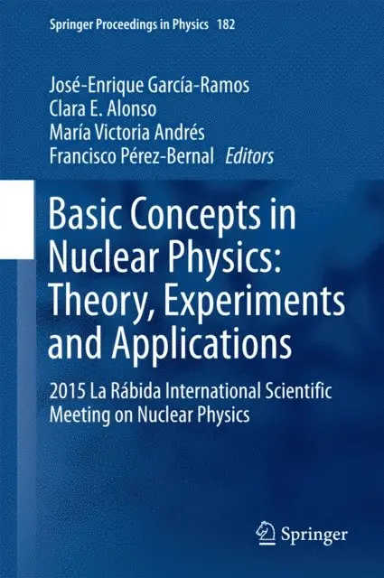 Francisco Perez-Bernal, Maria Victoria Andres, Clara E. Alonso, Jose-Enrique Garcia-Ramos - Basic Concepts in Nuclear Physics: Theory, Experiments and Applications, E-bok. Tillgänglighet: Lägg i varukorg