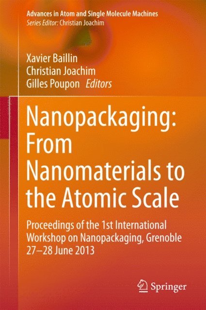 Gilles Poupon, Christian Joachim, Xavier Baillin - Nanopackaging: From Nanomaterials to the Atomic Scale, E-bok