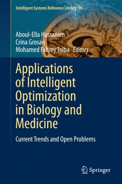 Mohamed Fahmy Tolba, Crina Grosan, Aboul-Ella Hassanien - Applications of Intelligent Optimization in Biology and Medicine, E-bok